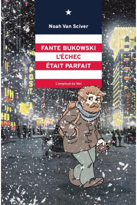 FANTE BUKOWSKI, L'ECHEC ETAIT PARFAIT