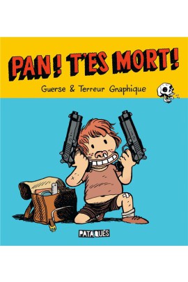 PAN ! T'ES MORT !
