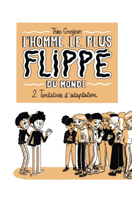 L'HOMME LE PLUS FLIPPE DU MONDE T02