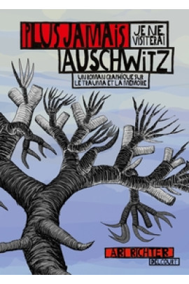 PLUS JAMAIS JE NE VISITERAI AUSCHWITZ