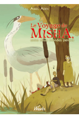 LE VOYAGE DE MISHA, ENTRE DEUX MONDES PERDUS