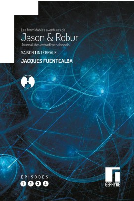 LES FORMIDABLES AVENTURES DE JASON & ROBUR JOURNALISTES EXTRADIMENSIONNELS