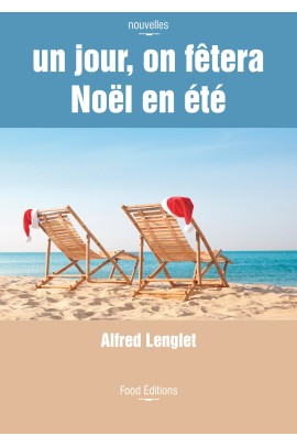 UN JOUR, ON FETERA NOEL EN ETE