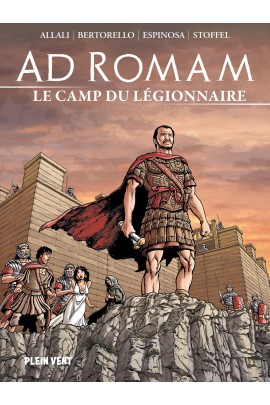 AD ROMAM : LE CAMP DU LEGIONNAIRE