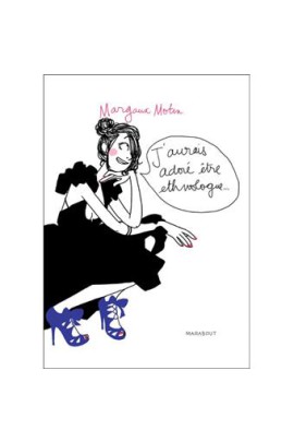 J'AURAIS ADORE ETRE ETHNOLOGUE