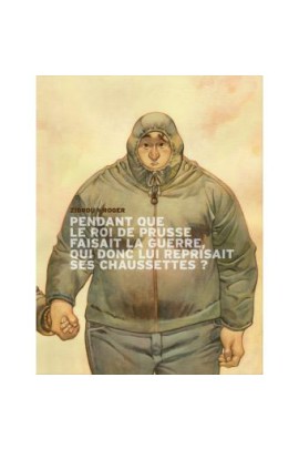 PENDANT QUE LE ROI DE PRUSSE FAISAIT LA GUERRE, QUI DONC LUI REPRISAIT SES CHAUSSETTES ?