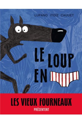 LE LOUP EN SLIP T01