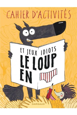 LE LOUP EN SLIP CAHIER D'ACTIVITES