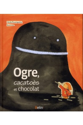 OGRE, CACATOES ET CHOCOLAT