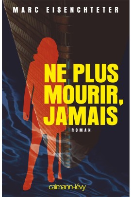 NE PLUS MOURIR, JAMAIS