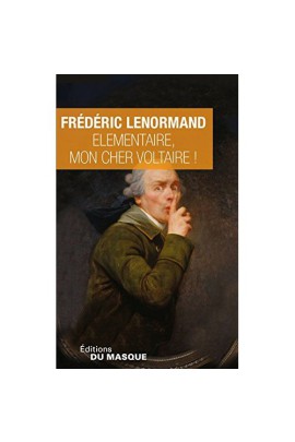 ELEMENTAIRE, MON CHER VOLTAIRE !
