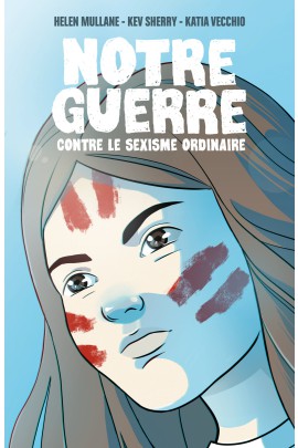 NOTRE GUERRE CONTRE LE SEXISME ORDINAIRE