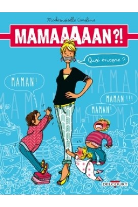 MAMAN ?! QUOI ENCORE ?