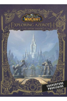 A LA DECOUVERTE D'AZEROTH - LES ROYAUMES DE L'EST