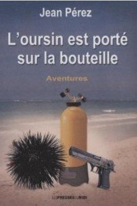 L'OURSIN EST PORTE SUR LA BOUTEILLE