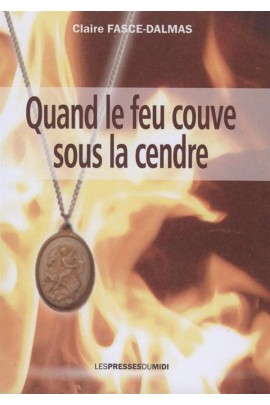 QUAND LE FEU COUVE SOUS LA CENDRE