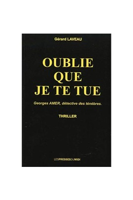 OUBLIE QUE JE TE TUE