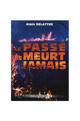 LE PASSE NE MEURT JAMAIS