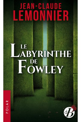 LE LABYRINTHE DE FOWLEY
