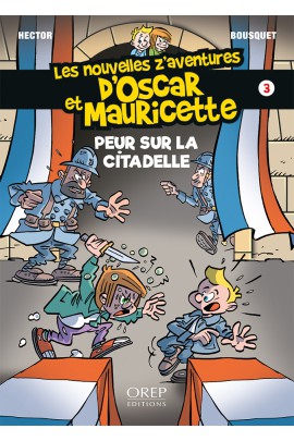 PEUR SUR LA CITADELLE - LES NOUVELLES Z'AVENTURES D'OSCAR ET MAURICETTE T3