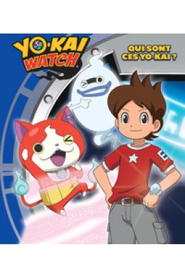 KAI WATCH - QUI SONT CES YO-KAI ?