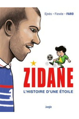 ZIDANE, L'HISTOIRE D'UNE ETOILE