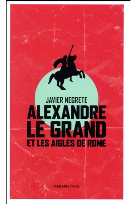 ALEXANDRE LE GRAND ET LES AIGLES DE ROME