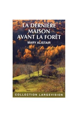 LA DERNIERE MAISON AVANT LA FORET