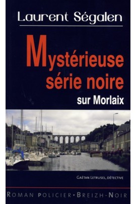 MYSTERIEUSE SERIE NOIRE SUR MORLAIX