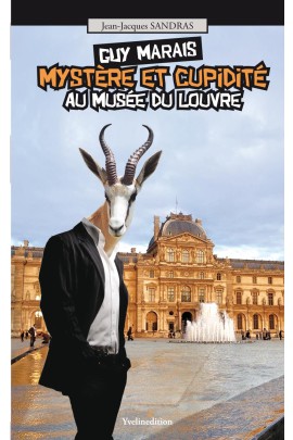 GUY MARAIS : MYSTERE ET CUPIDITE AU MUSEE DU LOUVRE