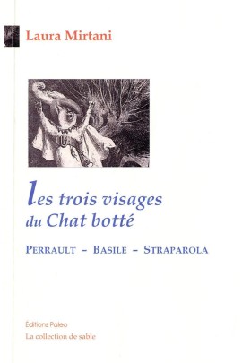 LES TROIS VISAGES DU CHAT BOTTE. PERRAULT, BASILE, SRAPAROLLA.