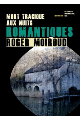 MORT TRAGIQUE AUX NUITS ROMANTIQUES / LES ENQUETES DU COMMISSAIRE FERA