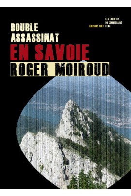 DOUBLE ASSASSINAT EN SAVOIE / LES ENQUETES DU COMMISSAIRE FERA