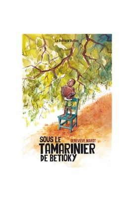 SOUS LE TAMARINIER DE BETIOKY