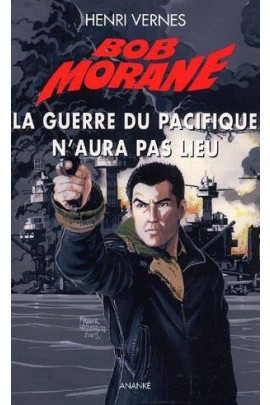 BOB MORANE LA GUERRE DU PACIFIQUE N'AURA PAS LIEU