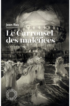 LE CARROUSEL DES MALEFICES