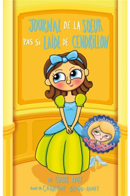 JOURNAL DE LA SOEUR PAS SI LAIDE DE CENDRILLON