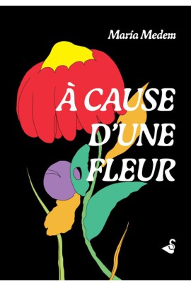 A CAUSE D'UNE FLEUR