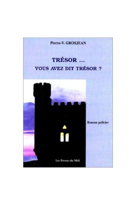 TRESOR...VOUS AVEZ DIT TRESOR ?