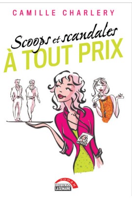 SCOOPS ET SCANDALES A TOUT PRIX