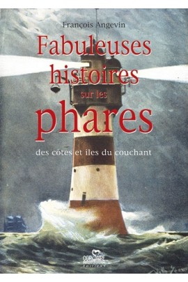 FABULEUSES HISTOIRES SUR LES PHARES DES COTES ET ILES DU COUCHANT