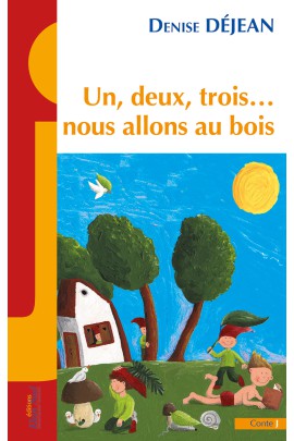 UN, DEUX, TROIS  NOUS ALLONS AU BOIS