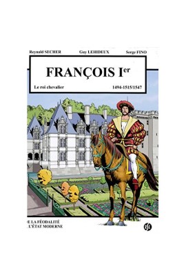 FRANCOIS 1ER - LE ROI CHEVALIER - VILLANDRY T3