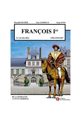 FRANCOIS 1ER - LE ROI CHEVALIER - CHATEAU DE FONTAINEBLEAU T5