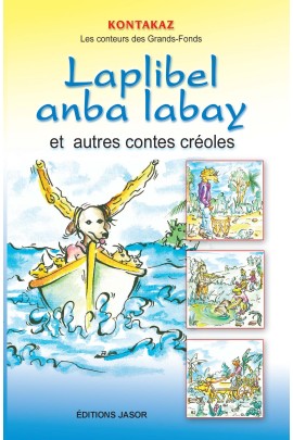 LAPLIBEL ANBA LABAY ET AUTRES CONTES CREOLES