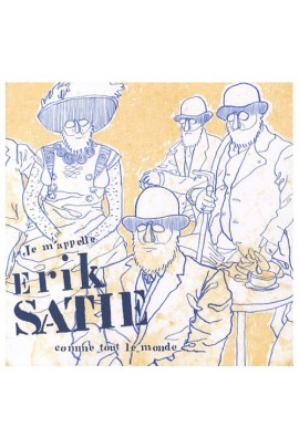 JE M'APPELLE ERIK SATIE COMME TOUT LE MONDE