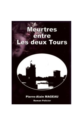 MEURTRES ENTRE LES DEUX TOURS A LA ROCHELLE