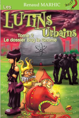 LES LUTINS URBAINS T.2 LE DOSSIER BUG LE GNOME