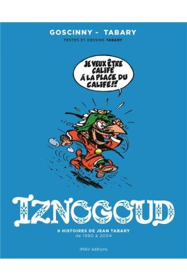 IZNOGOUD 6 HISTOIRES DE JEAN TABARY DE 1990 A 2004