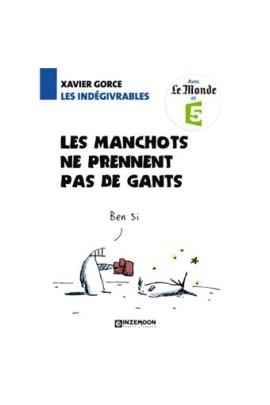 INDEGIVRABLES (LES) LES MANCHOTS NE PRENNENT PAS DE GANTS